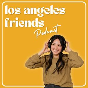 Los Angeles Friends Podcast
