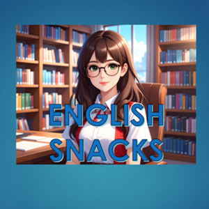 ENGLISH SNACKS - nurture and grow your English with snack sized episodes!
