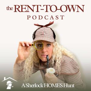The Rent-To-Own Podcast - A Sherlock HOMES Hunt