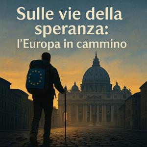 Sulle vie della speranza: l’Europa in ca