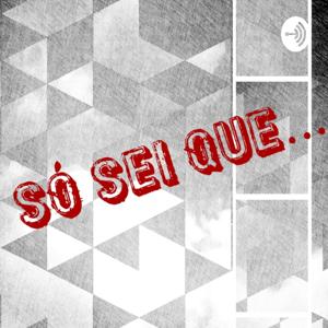 Só sei que...
