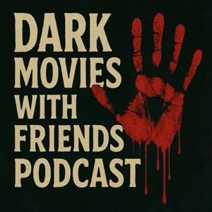 Dark Movies with Friends
