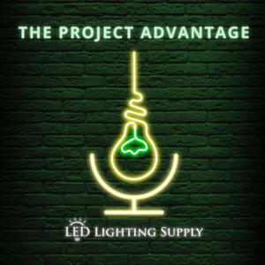 LED Lighting Supply: The Project Advantage Podcast