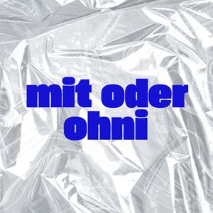 mit oder ohni