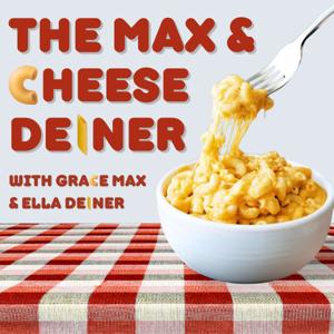 The Max and Cheese Deiner