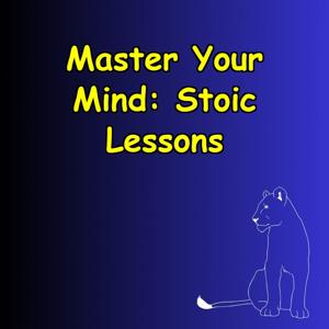 Master Your Mind | Stoic Lessons for Modern Challenges