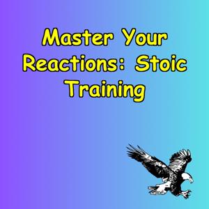 Master Your Reactions | Daily Stoic Training for Resilience