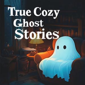 True Cozy Ghost Stories