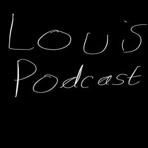 Louis Podcast