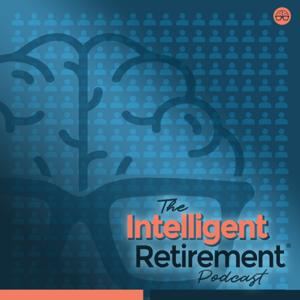 The Intelligent Retirement Podcast