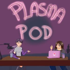 PlasmaPod: A Pokemon Talkshow