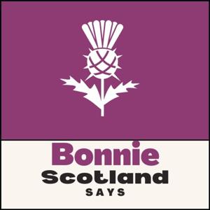 Bonnie Scotland Says