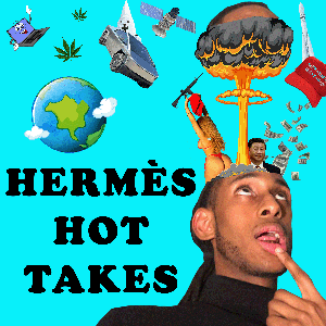 Hermès Hot Takes