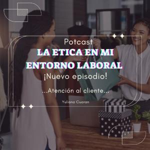 La ética en mi entorno laboral