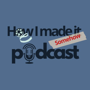 How I made it (Somehow)