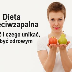 Dieta przeciwzapalna – Cz 1