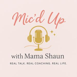 Mic’d up with Mama Shaun