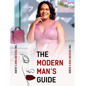 THE MODERN MEN'S GUIDE: CRACKING THE CODE ON WOMEN AND RELATIONSHIPS
