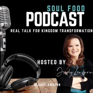 Soul Food Podcast: Real Talk for Kingdom Transformation