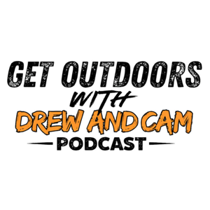 Get Outdoors with Drew and Cam by Drew and Cam
