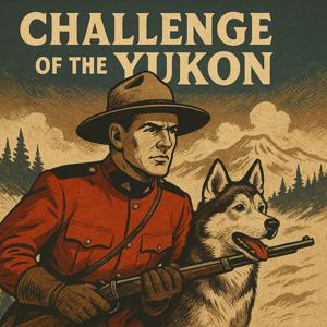 Challenge of the Yukon | 1952 | OTRWesterns.com