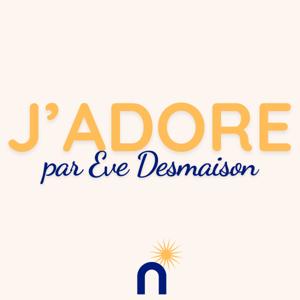 🎙️ J’ADORE — libido au taquet, libido à 0, ici c'est ok — le podcast décomplexé, par Eve Desmaison