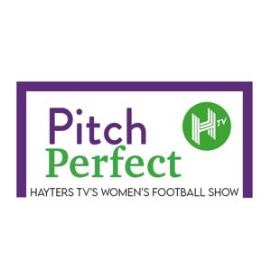 Pitch Perfect: Hayters TV's Women's Football Show by Hayters TV