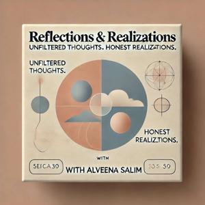 Alveena | Reflections & Realizations