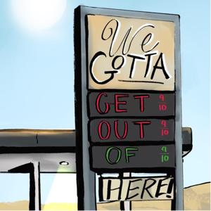 We’ve Gotta Get Out of Here!