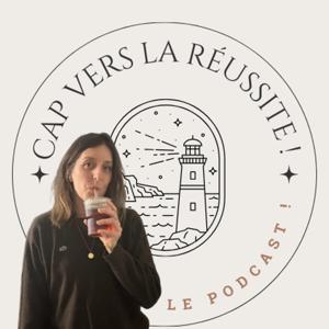 Cap Vers la Réussite ! - Le podcast