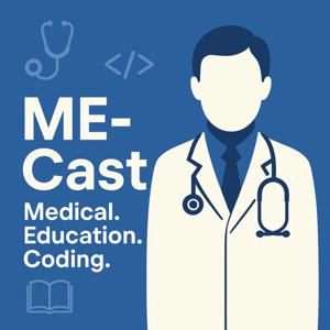 ME-Cast: Medical. Education. Coding.