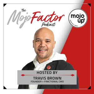 The Mojo Factor with Travis Brown