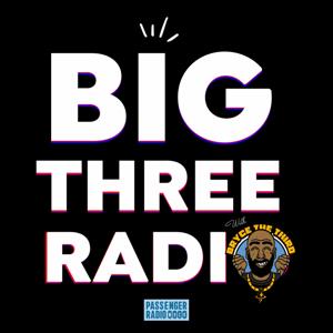 BIG THREE RADIO with Bryce The Third
