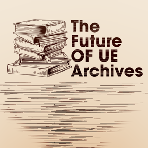 The Future of UE Archives