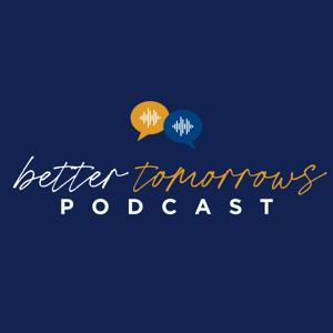 The Better Tomorrows Podcast