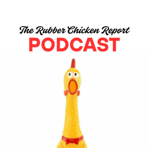 The Rubber Chicken Report Podcast