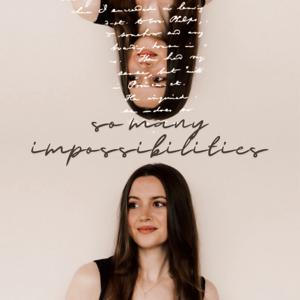 So Many Impossibilities Podcast