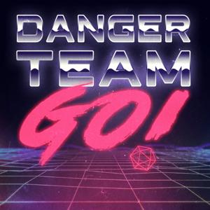 Danger Team GO!