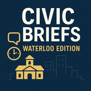 Civic Briefs: Waterloo Edition