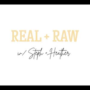 Real + Raw with Steph and Heather
