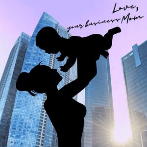 Love, your business Mom
