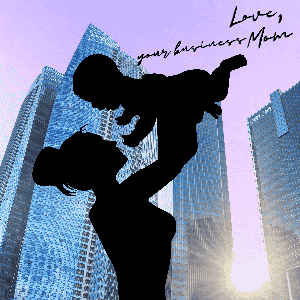 Love, your business Mom