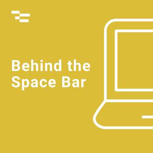 Behind the Space Bar