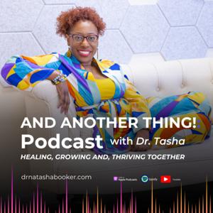 And Another Thing with Dr. Tasha