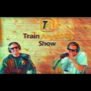The TrainAnything Show
