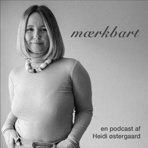 Mærkbart - en podcast af Heidi Østergaard