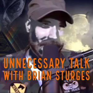 UnNecessary Talk with Brian Sturges