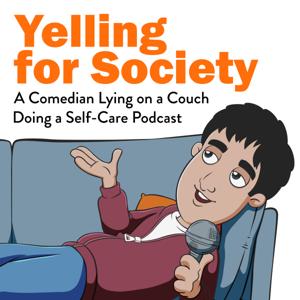 Yelling for Society | A Comedian Lying on a Couch Doing a Self-Care Podcast