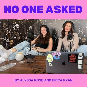 No One Asked with Alyssa Rose and Erica Ryan