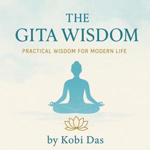 The Gita Wisdom - Practical Wisdom for Modern Life